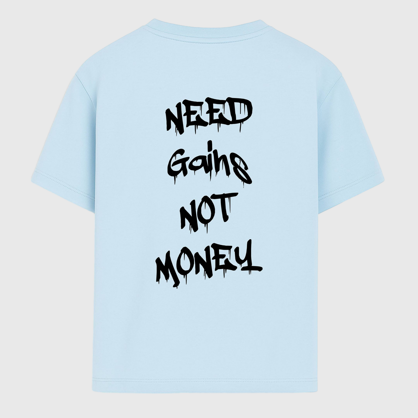 NEED GAINS NOT MONEY - OVERSIZED SHIRT